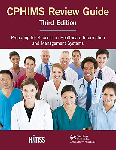 CPHIMS Review Guide, Third Edition: Preparing for Success in Healthcare Information and Management Systems (HIMSS Book Series) von CRC Press