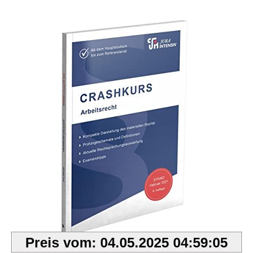 CRASHKURS Arbeitsrecht: Ab dem Hauptstudium bis zum Referendariat (Crashkurs: Länderspezifisch - Für Examenskandidaten und Referendare)