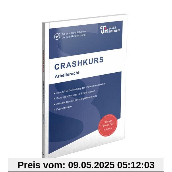 CRASHKURS Arbeitsrecht: Ab dem Hauptstudium bis zum Referendariat (Crashkurs: Länderspezifisch - Für Examenskandidaten und Referendare)