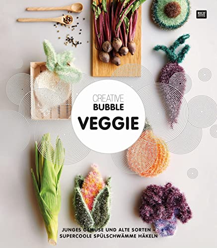 CREATIVE BUBBLE VEGGIE: Junges Gemüse und alte Sorten - supercoole Spülschwämme häkeln CREATIVE BUBBLE VEGGIE: Junges Gemüse und alte Sorten - supercoole Spülschwämme häkeln