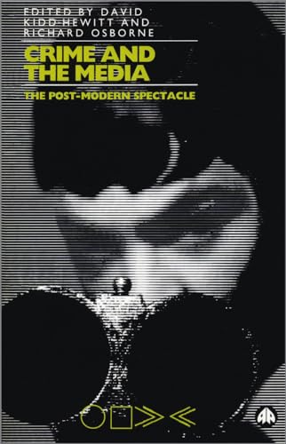 CRIME AND THE MEDIA: The Post-Modern Spectacle von Pluto Press (UK)
