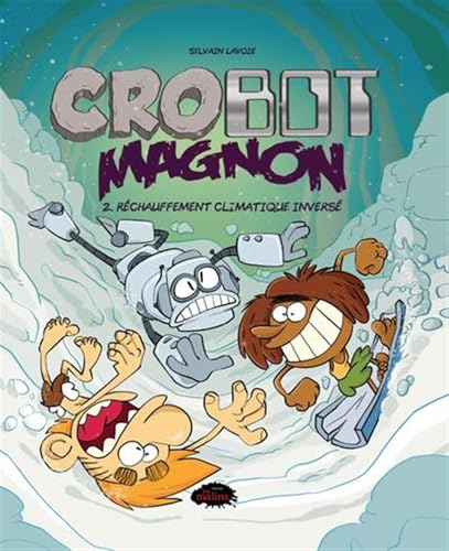 Crobot Magnon v 02 Réchauffement climatique inversé: Tome 2, Réchauffement climatique inversé von LES MALINS