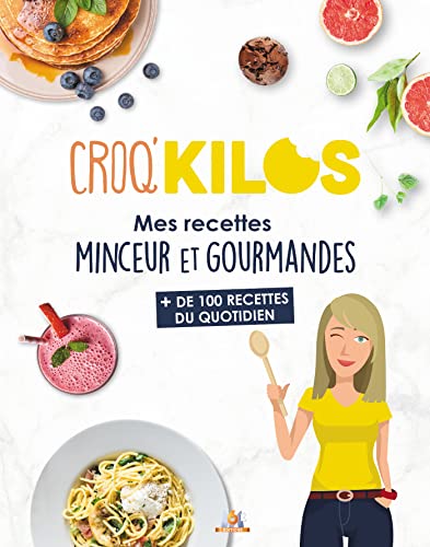 Croq'Kilos. + 100 recettes du quotidien: Mes recettes minceur et gourmandes von M6