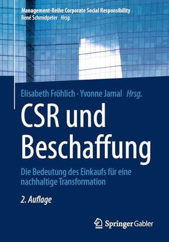 CSR und Beschaffung: Die Bedeutung des Einkaufs für eine nachhaltige Transformation (Management-Reihe Corporate Social Responsibility)