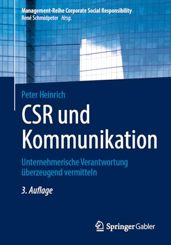 CSR und Kommunikation: Unternehmerische Verantwortung überzeugend vermitteln (Management-Reihe Corporate Social Responsibility) von Springer Gabler