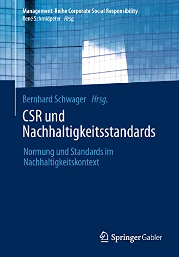 CSR und Nachhaltigkeitsstandards: Normung und Standards im Nachhaltigkeitskontext (Management-Reihe Corporate Social Responsibility)