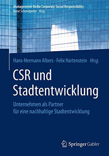 CSR und Stadtentwicklung: Unternehmen als Partner für eine nachhaltige Stadtentwicklung (Management-Reihe Corporate Social Responsibility)