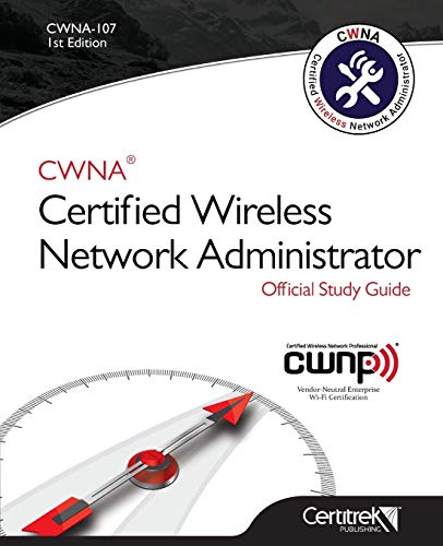 CWNA-107: Certified Wireless Network Administrator