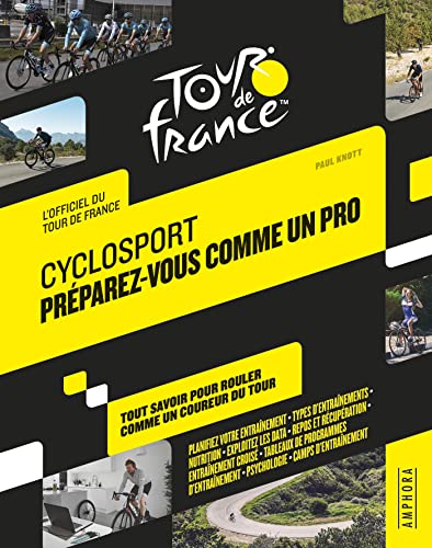 CYCLOSPORT PREPAREZ-VOUS COMME UN PRO: TOUT SAVOIR POUR ROULER COMME UN PRO DU TOUR - OFFICIEL TOUR DE FRANCE CYCLOSPORT PREPAREZ-VOUS COMME UN PRO: TOUT SAVOIR POUR ROULER COMME UN PRO DU TOUR - OFFICIEL TOUR DE FRANCE von AMPHORA