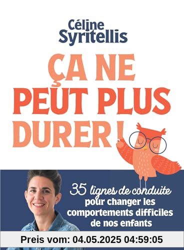 Ca ne peut plus durer: 35 lignes de conduites pour changer les comportements difficiles de nos enfants