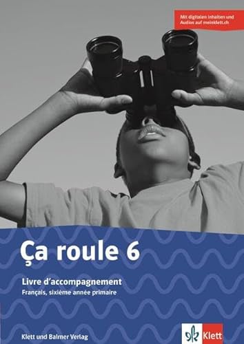 Ça roule 6: Livre d'accompagnement. Digitale Inhalte (u.a. interaktive Übungen) und Audios auf meinklett.ch von Klett und Balmer