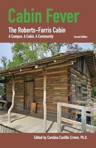 Cabin Fever: The Roberts-farris Cabin (Huntsville History) von Texas Review Press