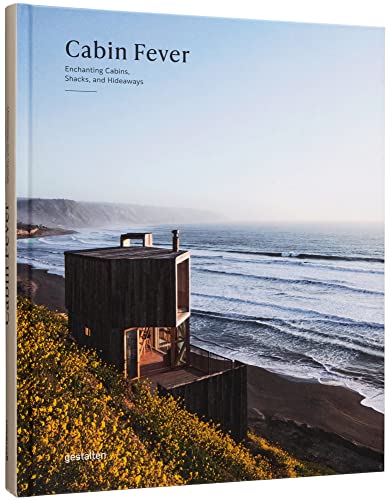 Cabin Fever: Enchanting Cabins, Shacks, and Hideaways von Gestalten