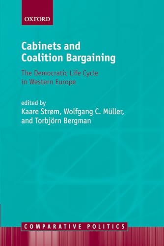 Cabinets and Coalition Bargaining: The Democractic Life Cycle in Western Europe (Comparative Politics)