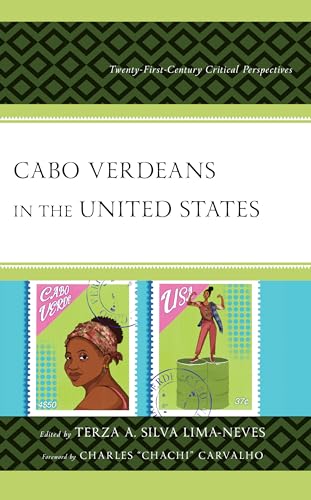 Cabo Verdeans in the United States: Twenty-first-century Critical Perspectives von Lexington Books/Fortress Academic