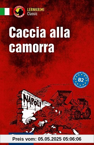 Caccia alla Camorra: Lernkrimi Italienisch - Niveau B2 (Compact Lernkrimi Classic)