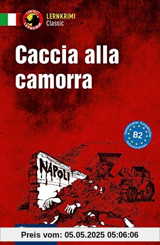 Caccia alla Camorra: Lernkrimi Italienisch - Niveau B2 (Compact Lernkrimi Classic)