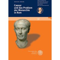 Caesar und das Problem der Monarchie in Rom