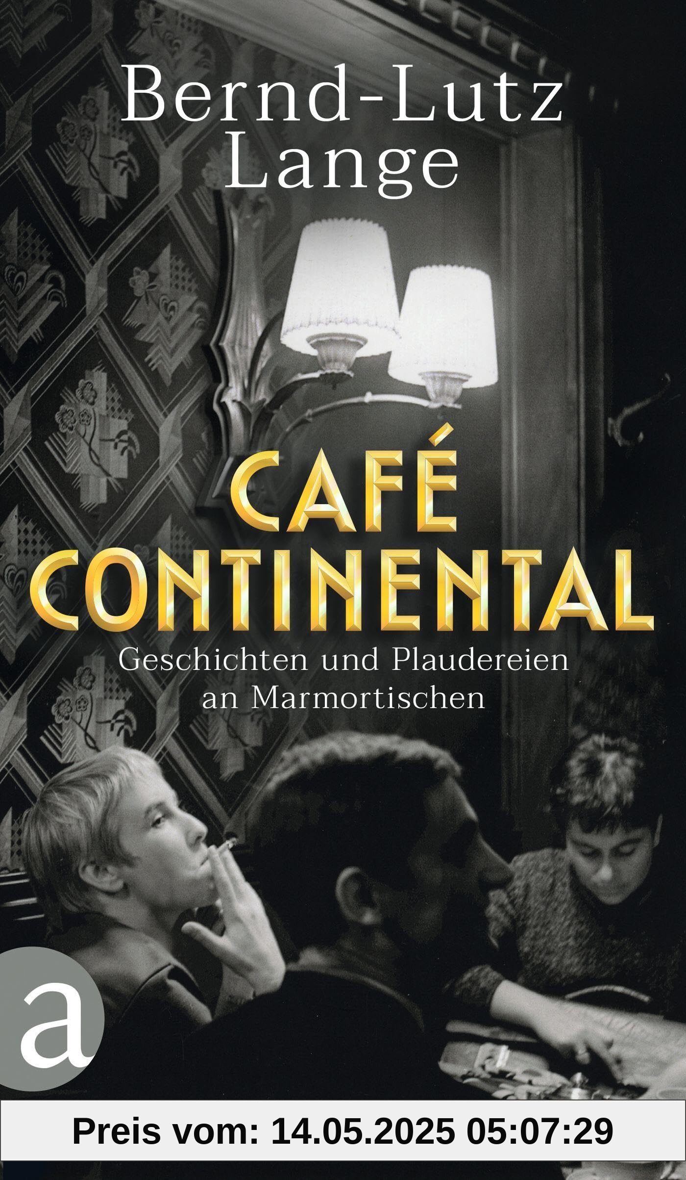 Café Continental: Geschichten und Plaudereien an Marmortischen