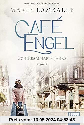 Café Engel: Schicksalhafte Jahre. Roman (Café-Engel-Saga)