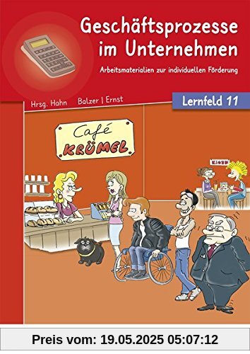 Café Krümel - Arbeitsmaterialien zur individuellen Förderung: Geschäftsprozesse im Unternehmen - Lernfeld 11: Arbeitsbuch Café Krümel - Arbeitsmaterialien zur individuellen Förderung: Geschäftsprozesse im Unternehmen - Lernfeld 11: Arbeitsbuch