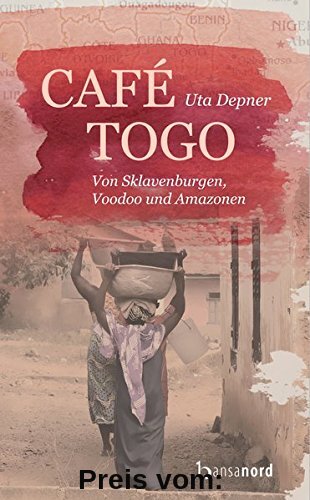 Café Togo: Von Sklavenburgen, Voodoo und Amazonen