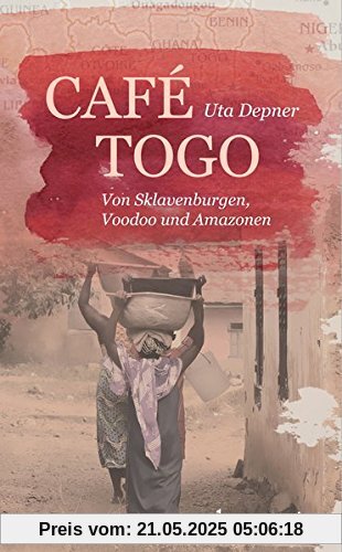 Café Togo: Von Sklavenburgen, Voodoo und Amazonen