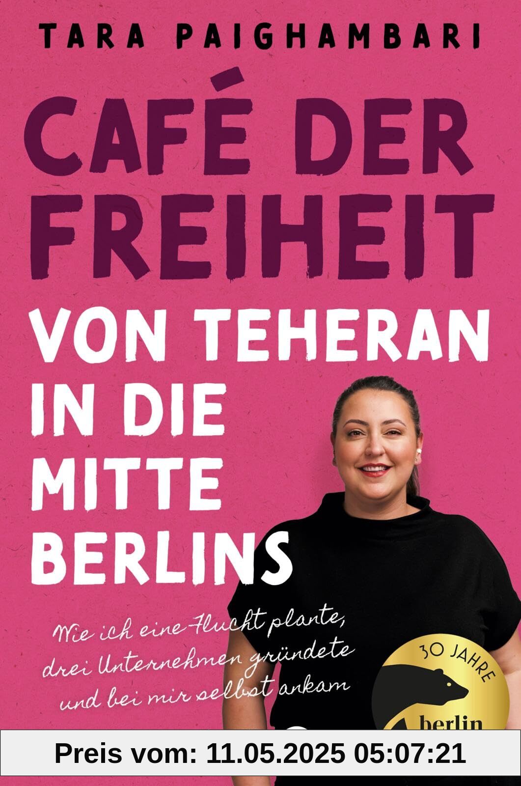 Café der Freiheit: Von Teheran in die Mitte Berlins: Wie ich eine Flucht plante, drei Unternehmen gründete und bei mir selbst ankam
