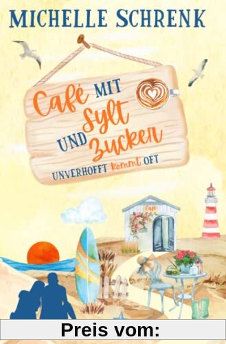 Cafè mit Sylt und Zucker: Unverhofft kommt oft (Café mit Sylt und Zucker, Band 2)