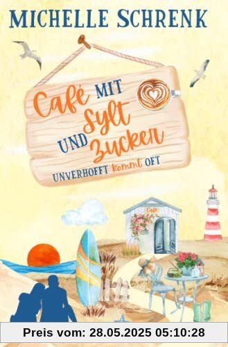 Cafè mit Sylt und Zucker: Unverhofft kommt oft (Café mit Sylt und Zucker, Band 2)