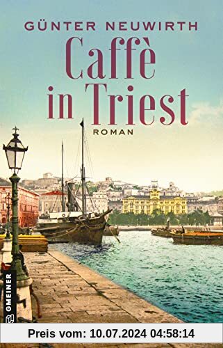 Caffè in Triest: Roman (Historische Romane im GMEINER-Verlag) (Inspector Bruno Zabini)