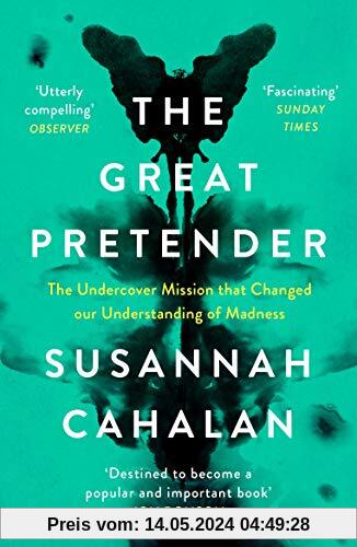 Cahalan, S: Great Pretender: The Undercover Mission that Changed our Understanding of Madness