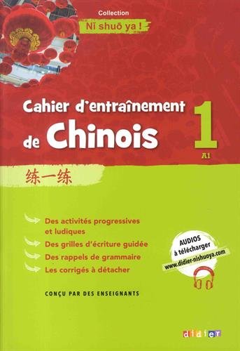 Cahier d'entraînement de chinois 1 A1 Ni Shuo Ya ! von Editions Didier