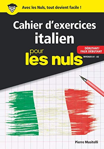 Cahier d'exercices italien débutant pour les Nuls: Débutant/Faux débutant Niveaux A1-A2