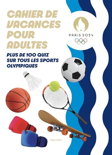 Cahier de vacances pour adultes Paris 2024: Plus de 100 quiz sur tous les sports olympiques