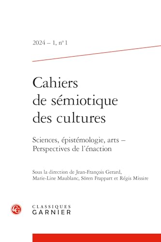 Cahiers De Semiotique Des Cultures 2024: Sciences, Epistemologie, Arts - Perspectives De L'enaction (Cahiers De Semiotique Des Cultures, 1)