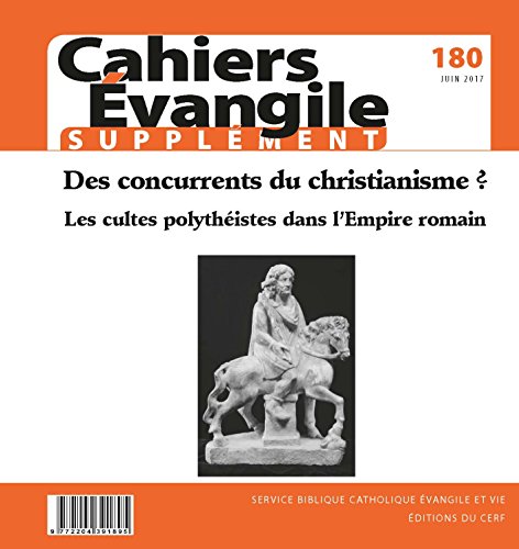 CAHIERS EVANGILE SUPPLEMENT - NUMERO 180 DES CONCURRENTS DU CHRISTIANISME ? von CERF