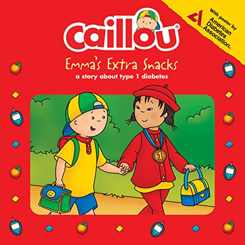 Caillou: Emma’s Extra Snacks: Living with Diabetes (Playtime) von Caillou