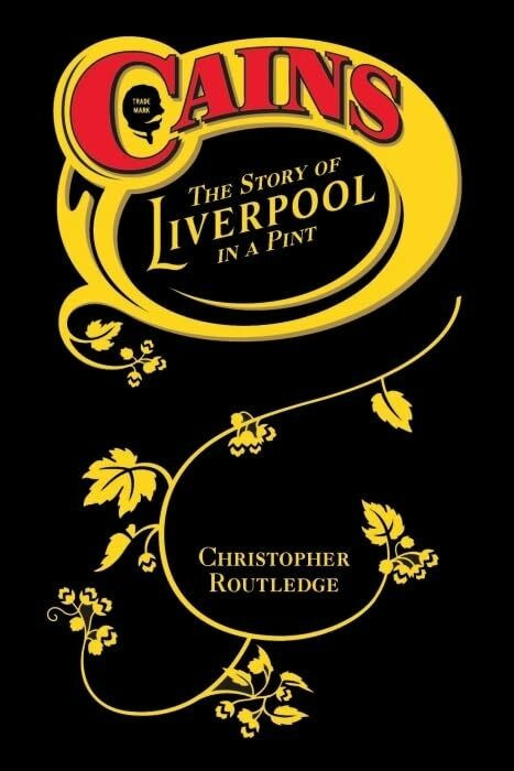 Cains: The Story of Liverpool in a Pint Cains: The Story of Liverpool in a Pint