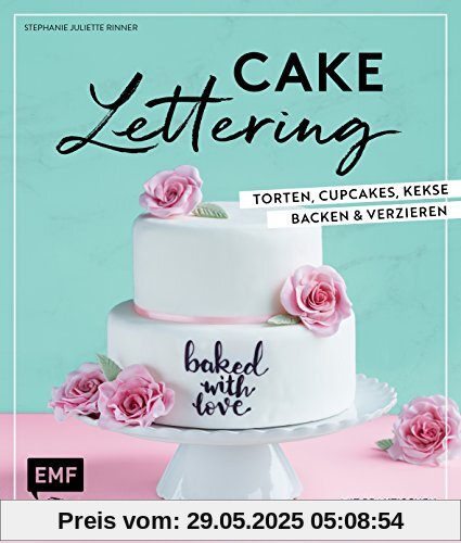Cake Lettering – Torten, Cupcakes, Kekse backen und verzieren: Mit praktischen Handlettering-Vorlagen Cake Lettering – Torten, Cupcakes, Kekse backen und verzieren: Mit praktischen Handlettering-Vorlagen