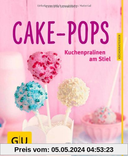 Cake-Pops: Kuchenpralinen am Stiel (GU Küchenratgeber Relaunch ab 2013)