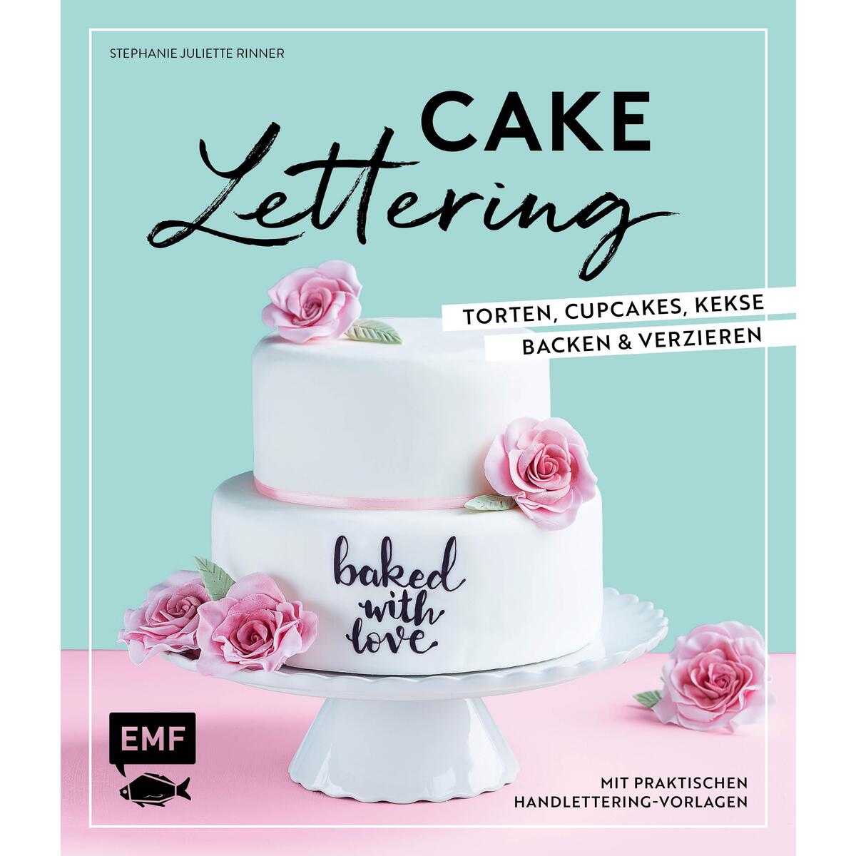 Cakelettering - Torten, Cupcakes, Kekse backen und verzieren Cakelettering - Torten, Cupcakes, Kekse backen und verzieren von Edition Michael Fischer