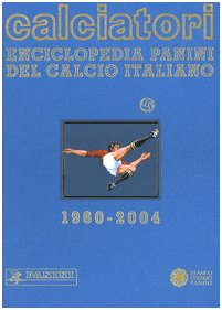 Calciatori. Enciclopedia Panini del calcio italiano 1960-2004. Con Indice. 2002-2004 (Vol. 10) (Sport) von Franco Cosimo Panini