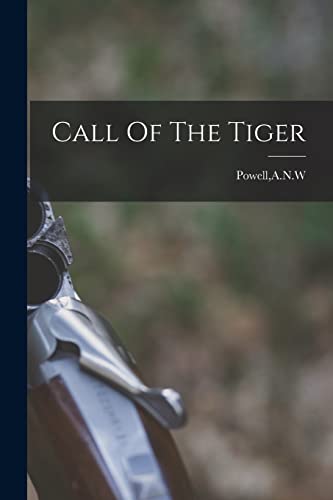Call Of The Tiger von Hassell Street Press