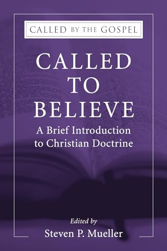 Called to Believe: A Brief Introduction to Christian Doctrine (Called by the Gospel)