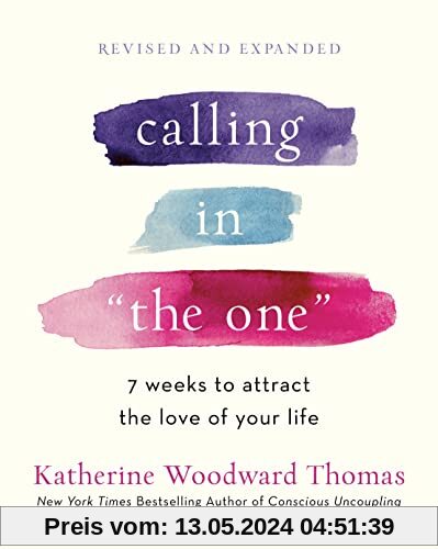 Calling in The One Revised and Expanded: 7 Weeks to Attract the Love of Your Life