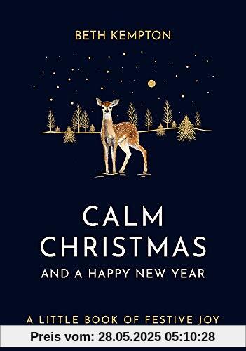 Calm Christmas and a Happy New Year: A little book of festive joy Calm Christmas and a Happy New Year: A little book of festive joy