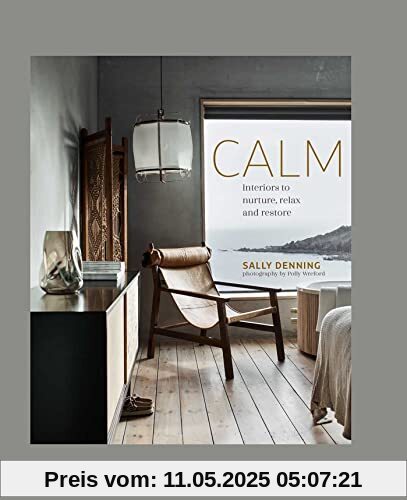 Calm: Interiors to nurture, relax and restore