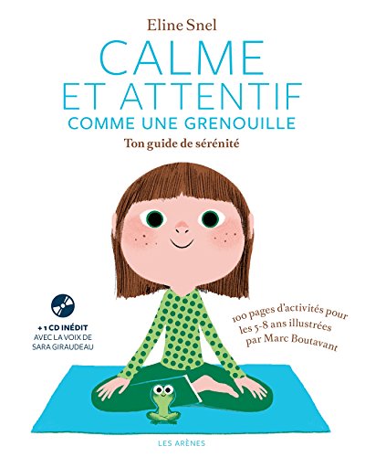 Calme et attentif comme une grenouille - Ton cahier d'activités (+CD): Ton guide de sérénité