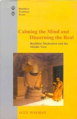 Calming the Mind and Discerning the Real: Buddhist Meditation and the Middle View (Buddhist Tradition)